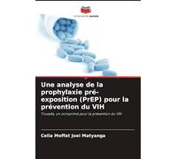 Une analyse de la prophylaxie pré-exposition (PrEP) pour la prévention du VIH