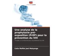 Une analyse de la prophylaxie pré-exposition (PrEP) pour la prévention du VIH: Truvada, un comprimé pour la prévention du VIH