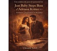 Une analyse du pouvoir personnel de Just Baby Steps Boss d’Adriana Kritter: Ambition, progression et discipline
