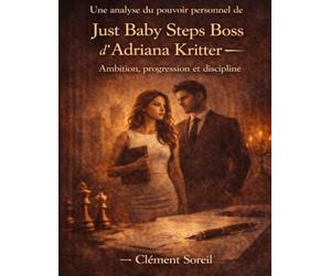 Une analyse du pouvoir personnel de Just Baby Steps Boss d’Adriana Kritter: Ambition, progression et discipline