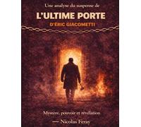 Une analyse du suspense de L’ultime porte d’Éric Giacometti: Mystère, pouvoir et révélation