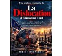 Une analyse éclairante de La Dislocation d’Emmanuel Todd: Crise des sociétés occidentales, fractures politiques et nouvel ordre mondial