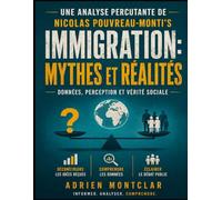 Une analyse percutante de Nicolas Pouvreau-Monti’s Immigration: mythes et réalités: Données, perception et vérité sociale