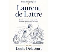 Une analyse pratique de Laurent de Lattre: Ses idées, sa vision de la préparation physique, de la discipline et l’impact de son œuvre
