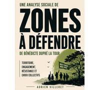 Une analyse sociale de Zones à défendre de Bénédicte Dupré la Tour: territoire, engagement, résistance et choix collectifs
