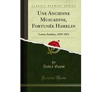 Une Ancienne Muscadine, Fortunée Hamelin: Lettres Inédites, 1839-1851 (Classic Reprint)
