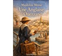 Une anglaise à Ouezzane: Le destin extraordinaire d'Emily Keene, Shareefa de Ouezzane