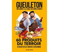 Une année à la table des bons vivants 60 produits du terroir à déguster de janvier à décembre - Gueuleton - Albin Michel - ebook (ePub) - Livre