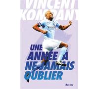 Une année à ne jamais oublier - Vincent Kompany - Lannoo - broché - Guide
