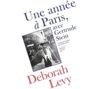 Une année à Paris - Avec Gertrude Stein Deborah Levy (Auteur), Céline Leroy (Traduction)