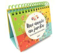 Une année au jardin: 365 astuces et conseils pour tous les jardiniers