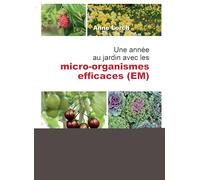 Une année au jardin avec les micro-organismes efficaces