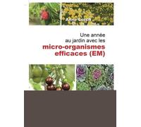 Une année au jardin avec les micro-organismes efficaces