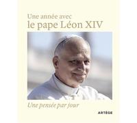 Une année avec le pape Léon XIV Une pensée par jour - Pape Léon XIV - Artege - broché - Essai