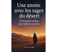 Une année avec les sages du désert: 52 histoires soufies pour éclairer le coeur