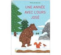 Une année avec l'ours José Bernadette Gervais (Auteur), Francesco Pittau (Auteur)