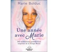 Une année avec Marie - 365 méditations quotidiennes inspirées de la Vierge Marie