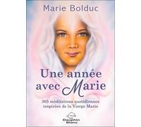 Une année avec Marie - 365 méditations quotidiennes inspirées de la Vierge Marie