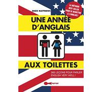 Une année d'anglais aux toilettes: 365 leçons pour parler english very well !