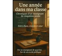 Une année dans ma classe: Chroniques d’un enseignant de cinquième année