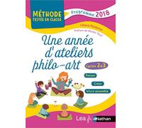 Une Année D'ateliers Philo-Art - Méthodes Testées En Classe, Cycles 2 Et 3, Programme 2018