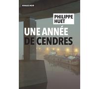 Une année de cendres - Philippe Huet - Rivages - broché - Roman