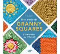 Une année de granny squares 52 modèles au crochet - Kylie Moleta - Leduc Creatif - broché - Guide