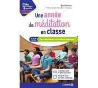 Une Année De Méditation En Classe - Pour Des Élèves Attentifs Et Épanouis Cycles 2 Et 3
