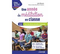 Une année de méditation en classe: Pour des élèves attentifs et épanouis - cycles 2 et 3
