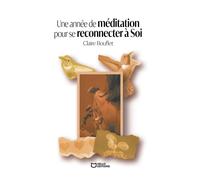 Une année de méditation pour se reconnecter à Soi - Claire Bouflet - Hello - broché - Guide