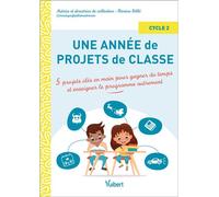 Une année de projets de classe cycle 2 5 projets clés en main pour gagner du temps et enseigner le programme autrement - Marina Dille - Vuibert - broché - Scolaire / Universitaire
