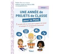 Une année de projets de classe pour le PEAC (Parcours d'éducation artistique et culturelle) - Cycle 1 5 nouveaux projets clés en main à dominante artistique et culturelle (PEAC) pour gagner du temps e