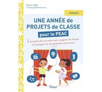 Une année de projets de classe pour le PEAC (Parcours d'éducation artistique et culturelle) - Cycle 2: 5 projets clés en main pour gagner du temps et enseigner autrement