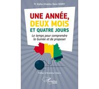 Une année, deux mois et quatre jours: Le temps pour comprendre la Guinée et de proposer