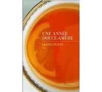 Une année douce-amère Olivia Potts (Auteur), Stéphane Roques (Traduction)