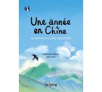 Une année en Chine Almanach luni-solaire - Stéphanie Ollivier - Fadjong Editions - broché - Contes / Légendes