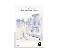 Une année en France - Christophe Agogué - Du Pantheon Eds - broché - Roman