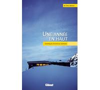 Une année en haut: Chroniques d'un refuge ordinaire