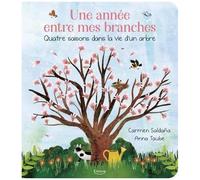 Une Année Entre Mes Branches - Quatre Saisons Dans La Vie D'un Arbre