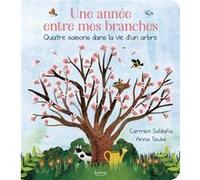 Une année entre mes branches - Quatre saisons dans la vie d'un arbre Carmen Saldana (Illustration), Anna Taube (Auteur)