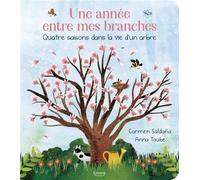 Une année entre mes branches - Quatre saisons dans la vie d'un arbre - Carmen Saldana - Kimane - cartonné - Album jeunesse