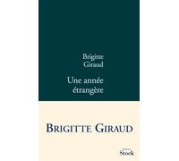 Brigitte Giraud – Une année étrangère – Roman – Broché – Stock