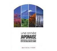 Une année japonaise Immersion dans le quotidien japonais au fil des douze mois de l'année - Matthieu Pinon - Ynnis Editions - broché - Récit