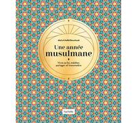 Une année musulmane Vivre sa foi, méditer, partager et transmettre - Abd el Hafid Benchouk - Hachette Pratique - broché - Essai