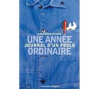 UNE ANNEE ORDINAIRE Journal d'un prolo