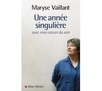 Une année singulière: avec mon cancer du sein