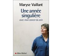 Une année singulière Avec mon cancer du sein - Maryse Vaillant - Albin Michel - broché - Récit