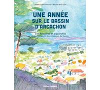 Une année sur le Bassin d'Arcachon: 365 histoires et aquarelles pour découvrir les richesses du Bassin