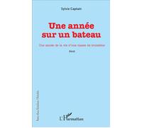 Une année sur un bateau Une année de la vie d'une e troisième - Sylvie Captain - L'harmattan - broché - Essai