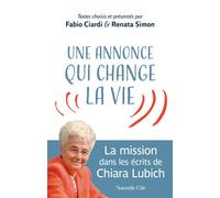 Une annonce qui change la vie Chiara Lubich (Auteur), Jean-Marie Wallet (Traduction), Claire Perfumo (Traduction), Fabio Ciardi (Coordination éditoriale), Renata Simon (Coordination éditoriale)